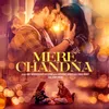 About Mere Chandna Song